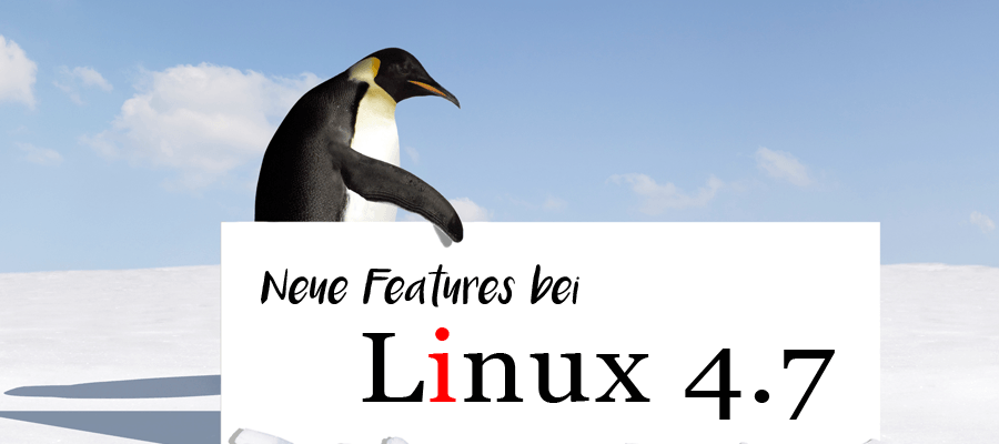 Die neuen Features und Optimierungen beim Linux Kernel 4.7